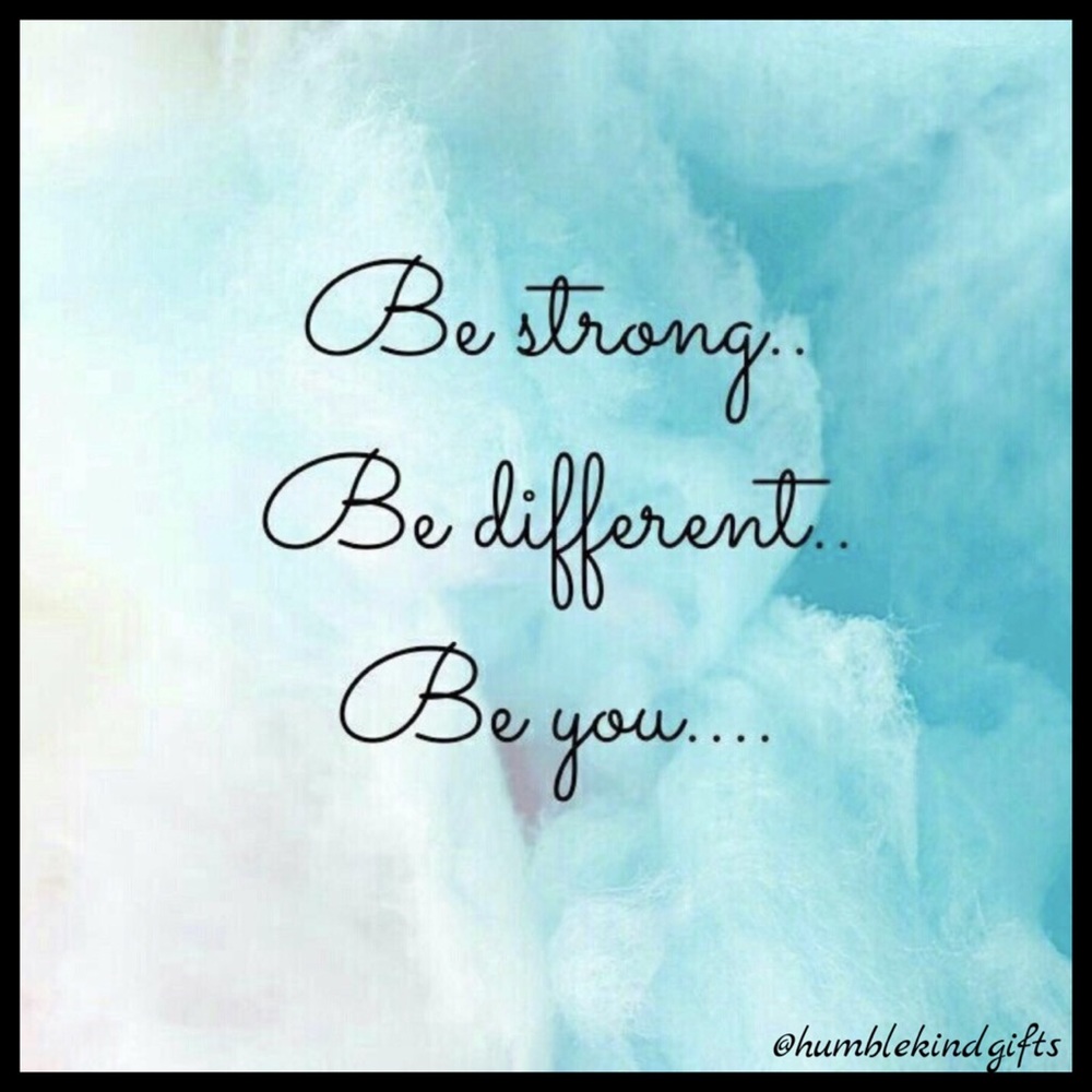 ⭐️ Be Strong, Be Different, Be You